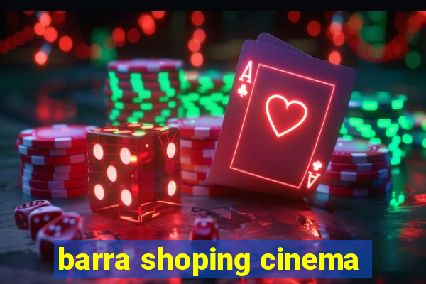 barra shoping cinema